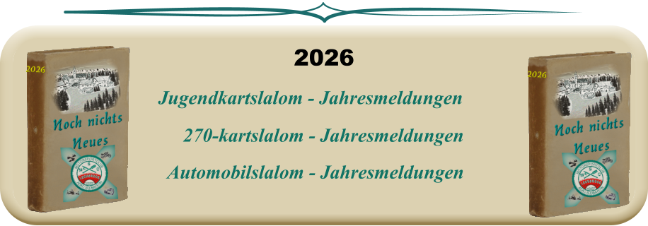 2026  Automobilslalom - Jahresmeldungen 270-kartslalom - Jahresmeldungen Jugendkartslalom - Jahresmeldungen